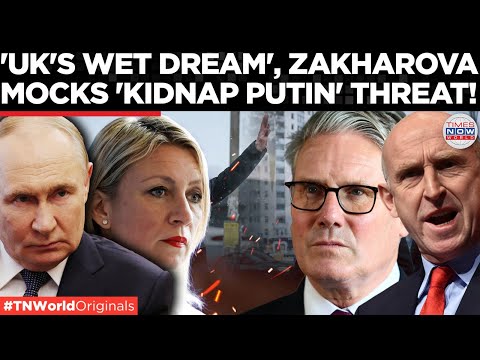 UK V/S MOSCOW: Johan Healey ‘Kidnap Putin’ Remark Sparks Fury From Zakarova | Times Now World