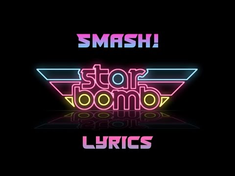 Starbomb ft Markiplier & Emily Hughes - Smash! (Lyrics)