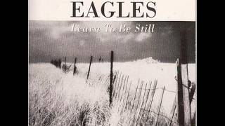 Eagles - Learn to be still (original song)