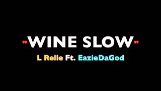 Wine Slow - EazieDaGod