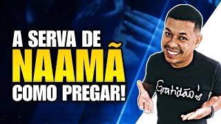 Aprenda Pregar a Serva de Naamã Versículo Por Versículo!