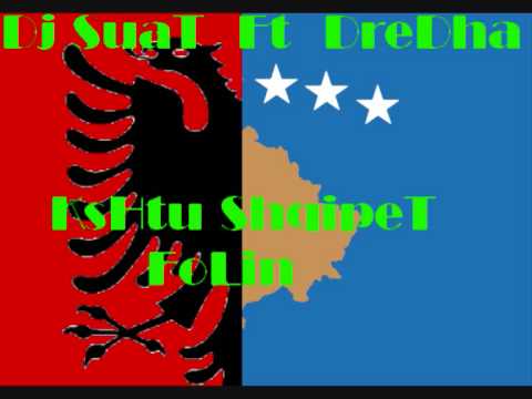 DreDha Ft Dj SuaT KshTu ShqipeT FoliN