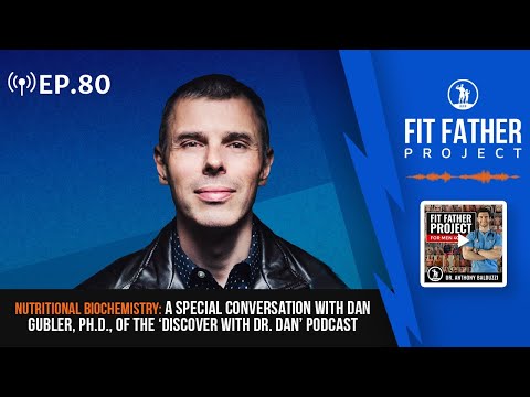 FFP Podcast Ep.80 - Nutritional Biochemistry: A Special Conversation With Dan Gubler, Ph.D.