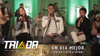 UN DIA MEJOR TERCER CIELO (COVER) TRIADA Escuela &amp; Academia de Música