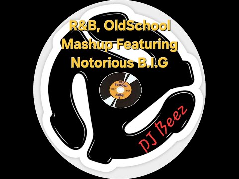 R&B, OldSchool Mashup Featuring Notorious B.I.G.