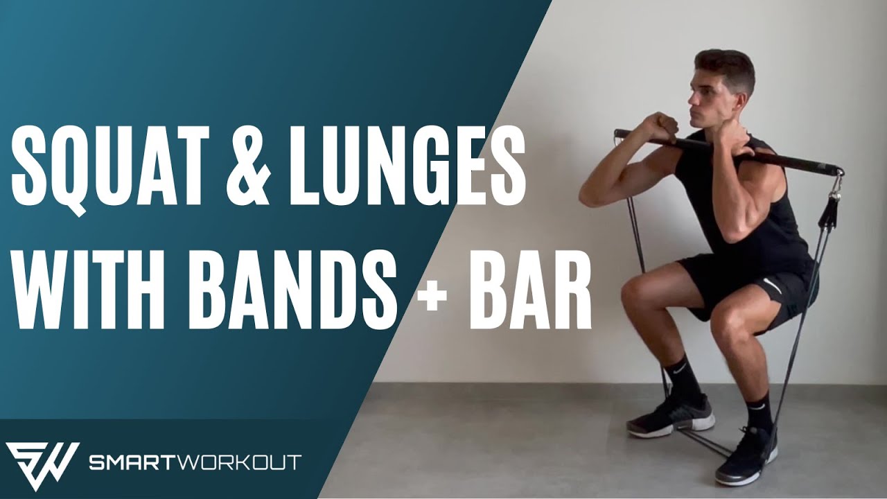 SQUAT and LUNGES with RESISTANCE BANDS + BAR
