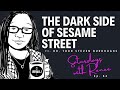 The Dark Side Of Sesame Street Ft Dr Todd Steven Burroughs