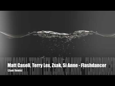 Matt Caseli, Terry Lex, Zsak, Si Anne - Flashdancer (Zsak Remix)