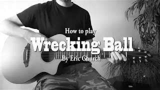 How to play Wrecking Ball by Eric Church (Guitar lesson) Chords