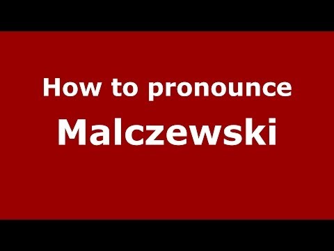 How to pronounce Malczewski (Polish/Poland) - PronounceNames.com