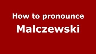 How to pronounce Malczewski