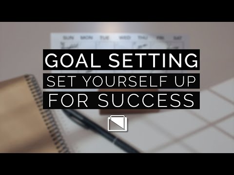 Goal Setting - Set Yourself Up For Success