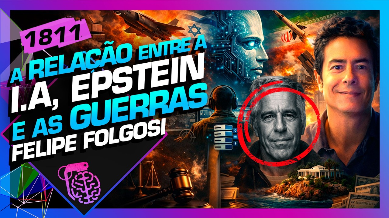 SOMBRAS DO PODER: IA, ARQUIVOS EPSTEIN E GUERRAS: FELIPE FOLGOSI - Inteligência Ltda. Podcast #1811