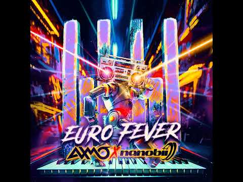 AXMO x nanobii - Euro Fever (Extended Mix)