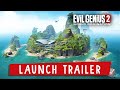 Evil Genius 2: World Domination - Launch Trailer