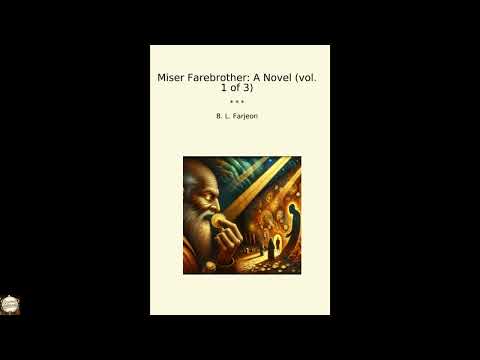 Miser Farebrother: A Novel (vol. 1 of 3) (Classic Books) by B. L. Farjeon — free full audiobook
