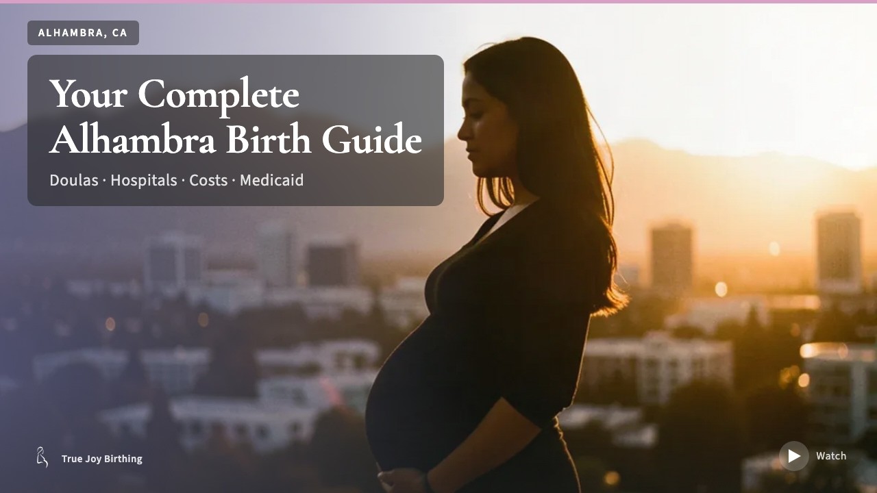 Alhambra CA Doula & Birth Plan Guide: Costs, Hospitals & Medi-Cal (First-Time Mom) — press play to watch