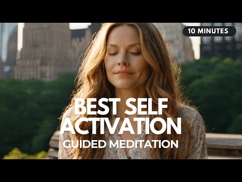 🔑 Activate Your Best Self: 10 Minute Guided Meditation for Empowerment, Success & Confidence