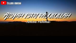 Download lagu AISYAH ISTRI RASULULLAH - COVER ANISA RAHMA || (Lyrics video) mp3