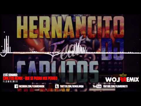 Carlitos Remix - Que se pudra Mix Perreo (Flowremix 2016)