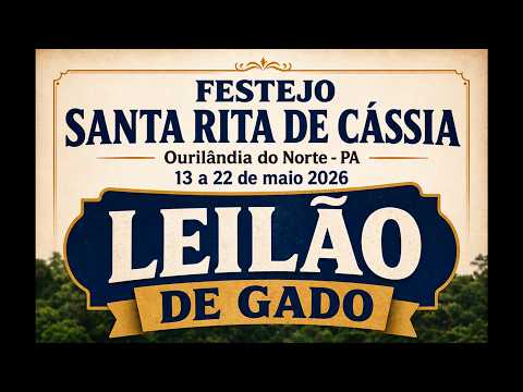 Leilão Festejo Santa Rita de Cássia - Ourilândia do Norte - PA 17/05/2026