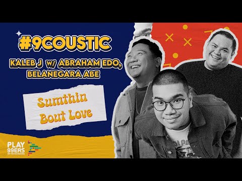 Kaleb J w/ Abraham Edo, Belanegara Abe - Sumthin Bout Love | Live @9Coustic