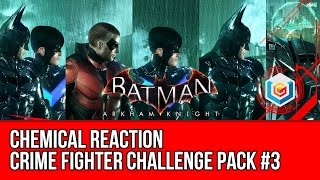 Batman Arkham Knight Crime Fighter Challenge Pack #3 DLC - Chemical Reaction Walkthrough Gameplay