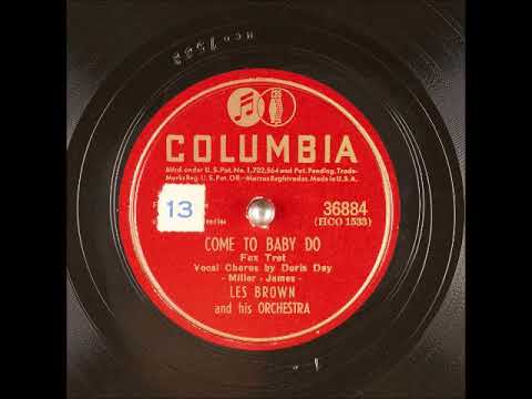 Come to Baby, Do! ~ Les Brown and His Orchestra, Doris Day (Vocal Chorus) (1946)