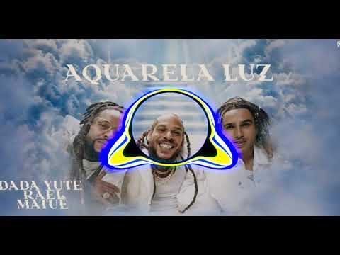 Dada Yute, Matuê, Rael - Aquarela Luz