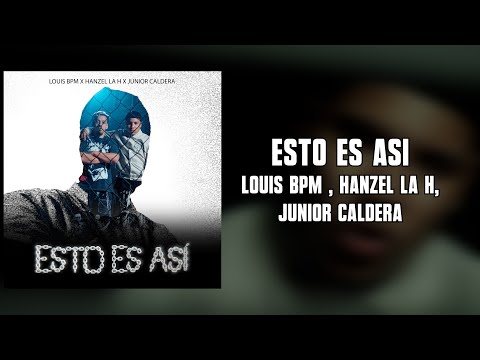 Louis BPM , Hanzel La H, Junior Caldera - Esto Es Asi (Letra)
