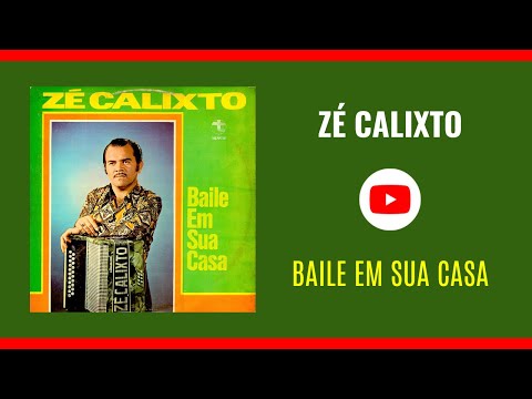 Zé Calixto - Baile em Sua Casa [Disco Completo]
