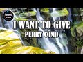 I WANT TO GIVE BY PERRY COMO LYRICS