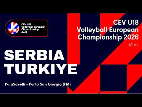CEV U18 Volleyball European Championship 2026 - Porto San Giorgio: SERBIA vs TURKIYE