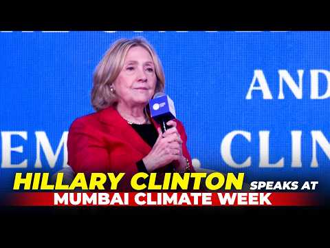 Former US Secretary of State Hillary Clinton speaks at Mumbai Climate Week 2026 | India