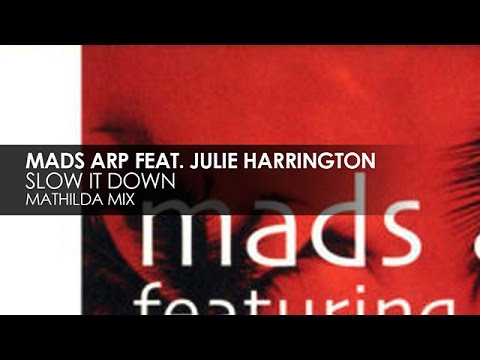 Mads Arp featuring Julie Harrington - Slow It Down (Mathilda Mix)