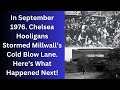 In September 1976. Chelsea Hooligans Stormed Millwall’s Cold Blow Lane. Here’s What Happened Next!