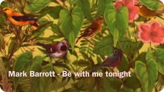 Mark Barrott - Be with me tonight