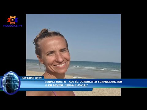 Lurdes Baeta - Aos 50, jornalista surpreende sem  e em biquíni: "Linda e jovial"