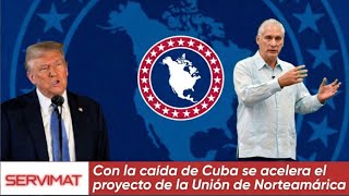 CUBA Y EL OSCURO PROYECTO DE LA UNIÓN DE NORTEAMERICA