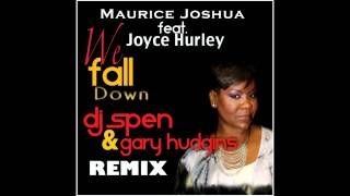 Maurice Joshua feat. Joyce Hurley - We Fall Down (DJ Spen & Gary Hudgins Remix)