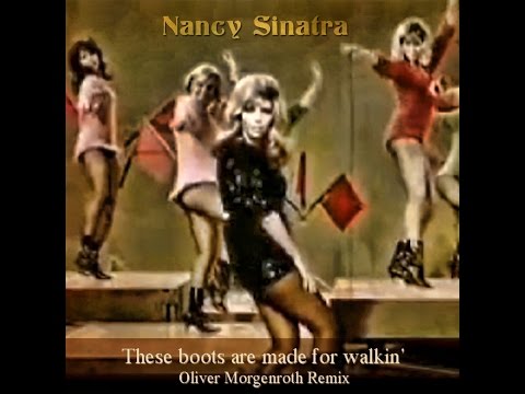 Nancy Sinatra - These boots are made for walkin' (Oliver Morgenroth Remix) HD Video Mashup - Edit