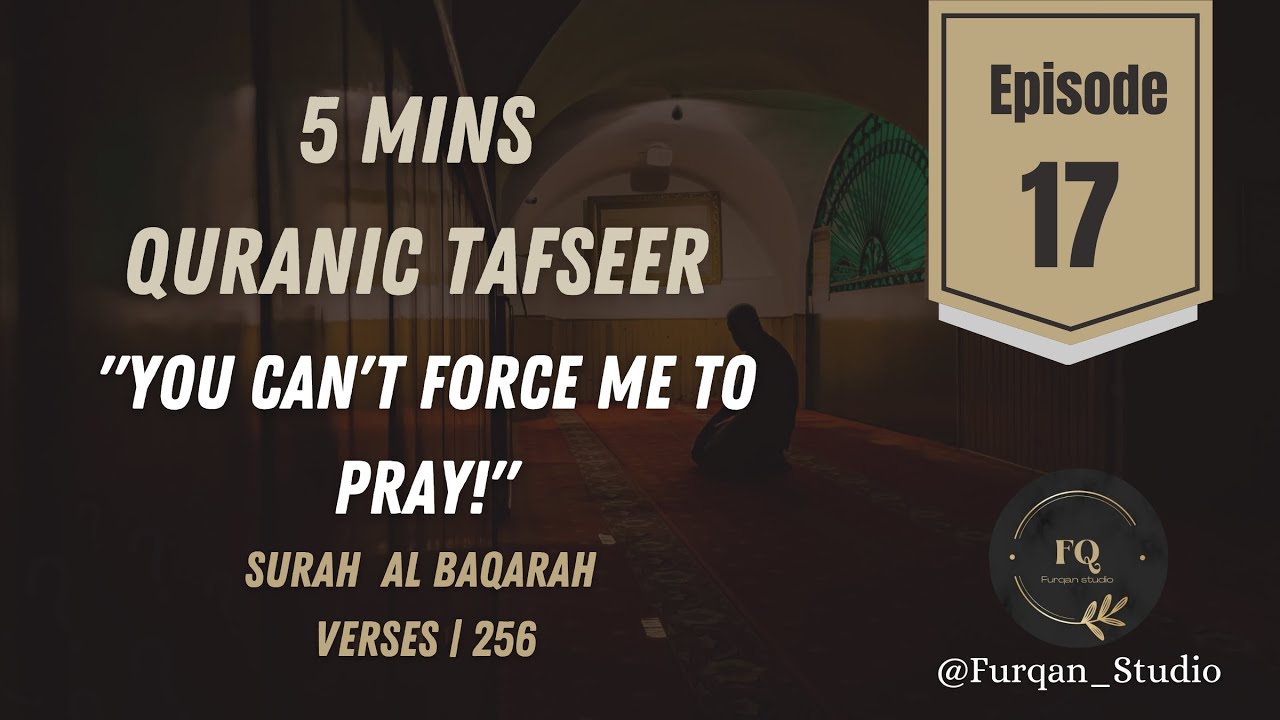 You can't force me to pray!  | Episode 17 | 5mins Quran Tafseer