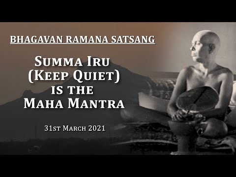 208. Bhagavan Ramana Easter Satsang - March Summa Iru (Keep Quiet) is the Maha Mantra.