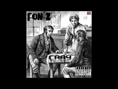 Fon-Z - "Cray"  (produced by Fon-Z) [2011]