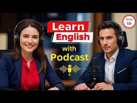 Learn English Fast with the English Learning Podcast  Episode 126