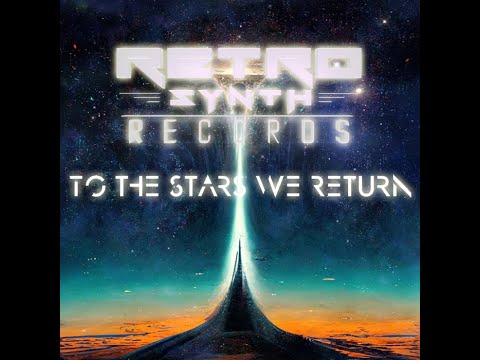 RetroSynth Records Artist Spotlight / To the Stars We Return / Spacewave / Electronic / SynthPop