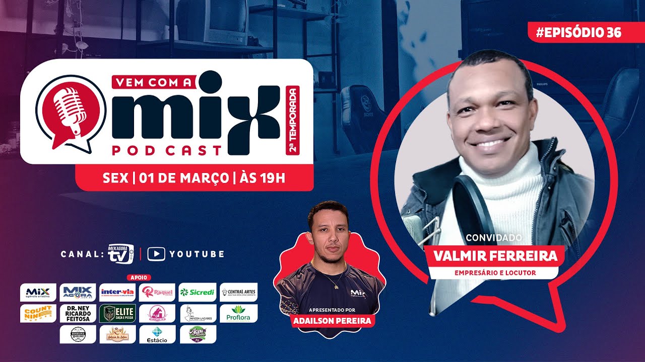 Vem com a MIX PODCAST - VALMIR - #36