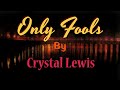 Only Fools by Crystal Lewis