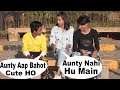 Aunty Aap Bahot Aachi Lag Rahe Ho Prank On Boys Prank In India Pyaari Manu