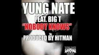 Yung Nate feat. Big T - Nobody Knows (Prod. Hitman) | illumiNate COMING SOON!
